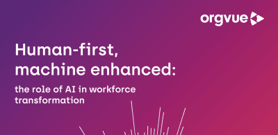 OrgvueHuman-first, machine enhanced: the role of AI in workforce transformation