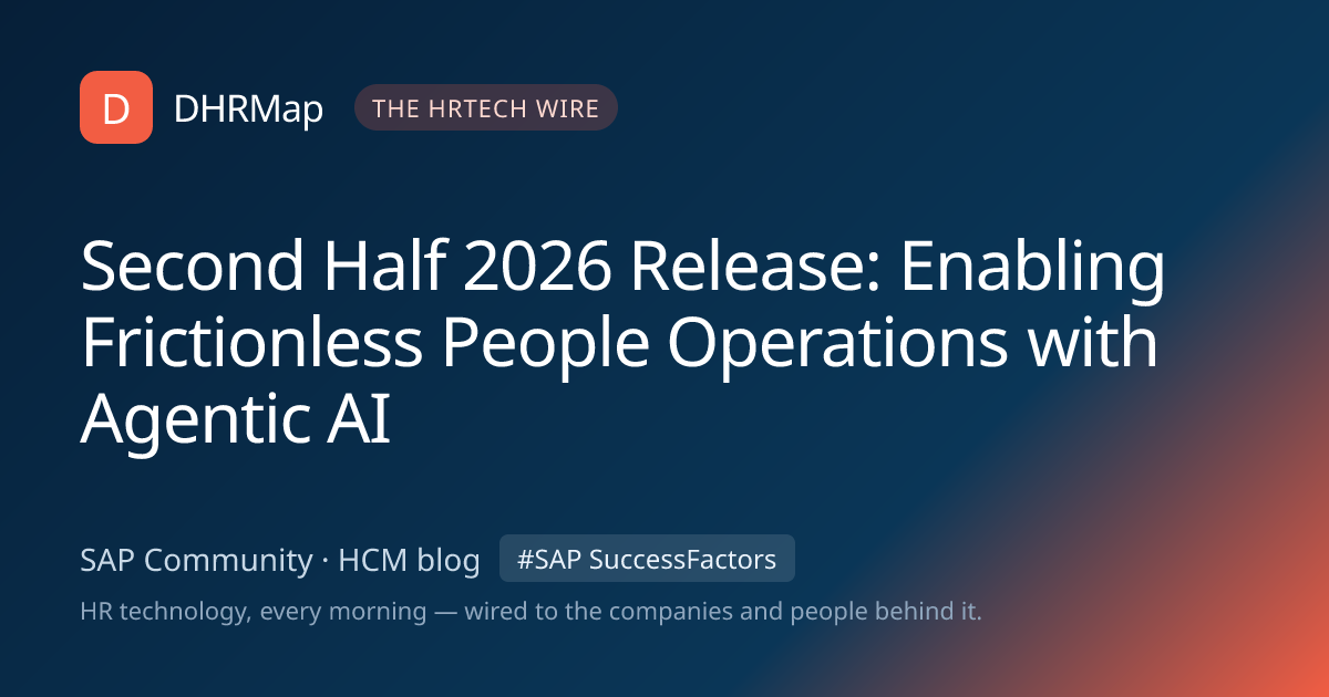 Second Half 2026 Release: Enabling Frictionless People Operations with ...